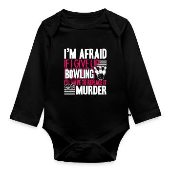 Bowling If I Give Up Bowling - Organic Longsleeve Baby Bodysuit - black - Front