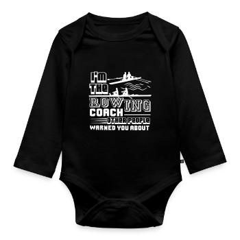 Rowing I am The Rowing Coach - Organic Longsleeve Baby Bodysuit - black - Front