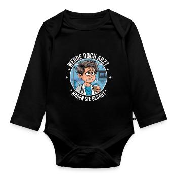 Become a Doctor Funny Doctors Medicine Saying - Organic Longsleeve Baby Bodysuit - black - Front
