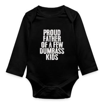 Proud Father Of A Few Dumbass Kids Fatherhood - Organic Longsleeve Baby Bodysuit - black - Front