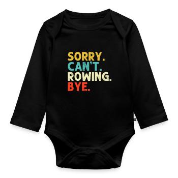 Sorry Can't Rowing Funny Rower Retro Coxswain - Organic Longsleeve Baby Bodysuit - black - Front
