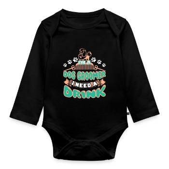 Dog Groomer Need A Drink - Organic Longsleeve Baby Bodysuit - black - Front