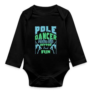 Pole Dancer Makes Life Better And Fun - Organic Longsleeve Baby Bodysuit - black - Front