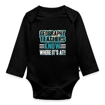 Geography Teachers Know Everywhere - Organic Longsleeve Baby Bodysuit - black - Front