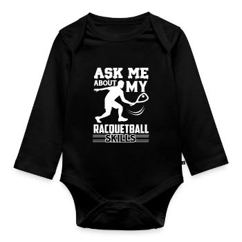 Racquetball Ask Me About Racquetball Skills - Organic Longsleeve Baby Bodysuit - black - Front