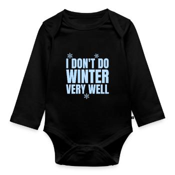 Funny I Don't Winter Very Well, Winter Season - Organic Longsleeve Baby Bodysuit - black - Front