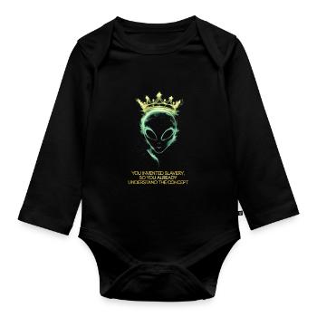 Alien with crown you invented slavery - Organic Longsleeve Baby Bodysuit - black - Front