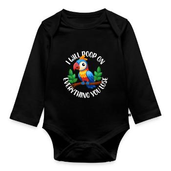 I Will Poop On Everything You Lose Budgie Parrot - Organic Longsleeve Baby Bodysuit - black - Front