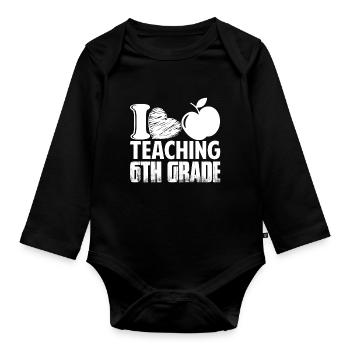6th Grade Teacher Loves Teaching - Organic Longsleeve Baby Bodysuit - black - Front