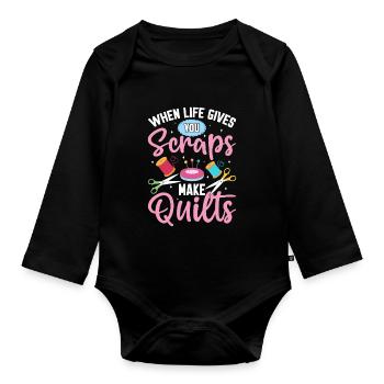 When Life Gives You Scraps Make Quilts Funny - Organic Longsleeve Baby Bodysuit - black - Front