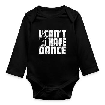 Ballet Dancer I Have Dance - Organic Longsleeve Baby Bodysuit - black - Front