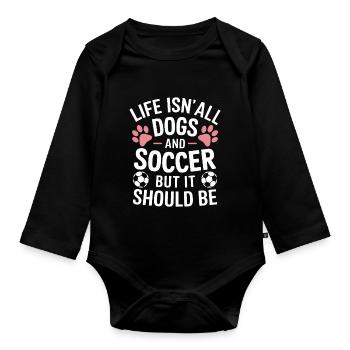 Soccer Saying Dogs Funny Soccer Player Gift - Organic Longsleeve Baby Bodysuit - black - Front