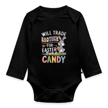 Will Trade Brother for Easter Candy - Organic Longsleeve Baby Bodysuit - black - Front