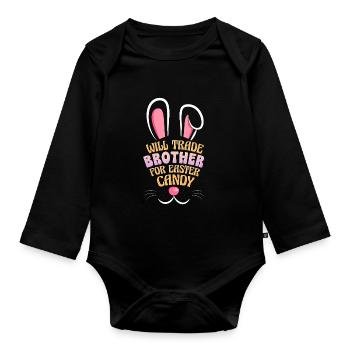 Will Trade Brother for Easter Candy - Organic Longsleeve Baby Bodysuit - black - Front