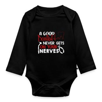 Dentist A Good Dentist Never Gets On Your Nerves - Organic Longsleeve Baby Bodysuit - black - Front