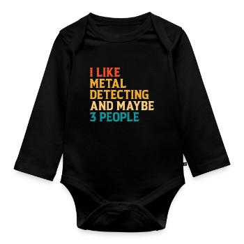 I Like Metal Detecting And Maybe 3 People - Baby Bio-Langarm-Body - Schwarz - Vorne