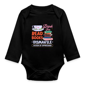 drink tea read books dismantle system Design - Organic Longsleeve Baby Bodysuit - black - Front