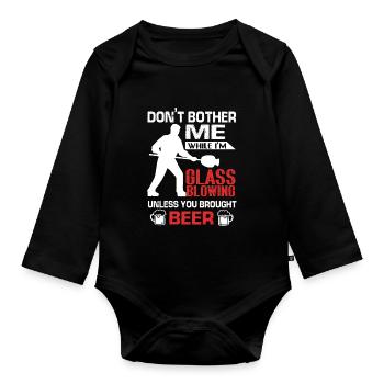 Don't Bother Me While I am Glassblowing - Organic Longsleeve Baby Bodysuit - black - Front