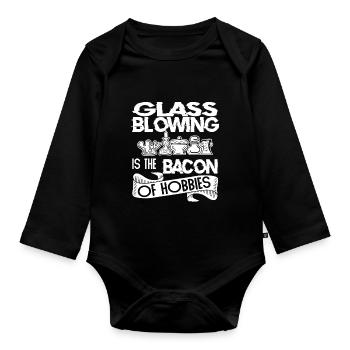 Glassblowing Glassblowing Is Bacon Of Hobbies - Organic Longsleeve Baby Bodysuit - black - Front
