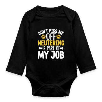Dont Piss Me Off Funny Veterinary Animal Hospital - Organic Longsleeve Baby Bodysuit - black - Front