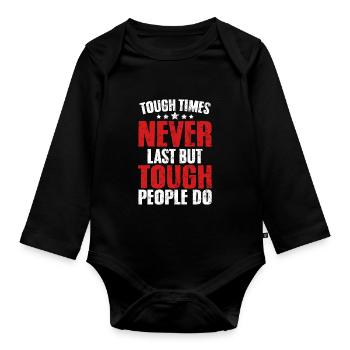 Tough Times Never Last But Tough People Do - Organic Longsleeve Baby Bodysuit - black - Front