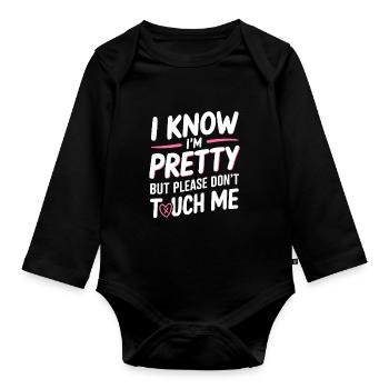 I Know Im Pretty But Please Do Not Touch Me Frauen - Baby Bio-Langarm-Body - Schwarz - Vorne