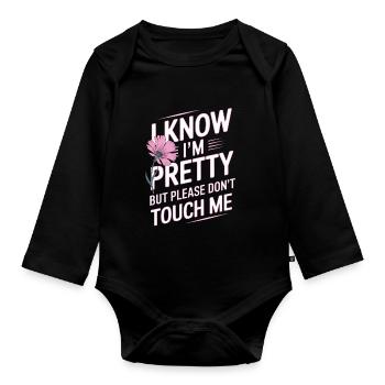 I Know Im Pretty But Please Do Not Touch Me Frauen - Baby Bio-Langarm-Body - Schwarz - Vorne
