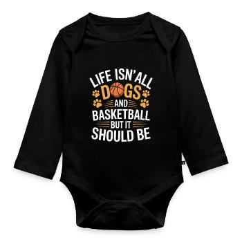 Basketball Saying Dogs Funny Basketball Gift - Organic Longsleeve Baby Bodysuit - black - Front