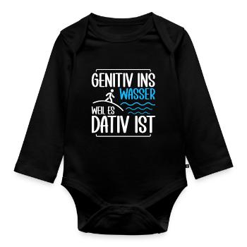 Genitiv ins Wasser weil es Dativ ist Germanistik - Baby Bio-Langarm-Body - Schwarz - Vorne