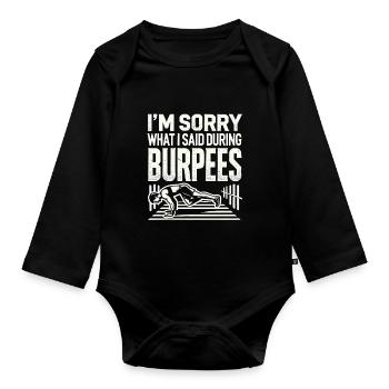 Es tut mir leid, was ich während der Burpees - Baby Bio-Langarm-Body - Schwarz - Vorne