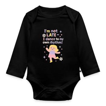 I'm Not Late I Dance To My Own Rhythm Ballet - Organic Longsleeve Baby Bodysuit - black - Front
