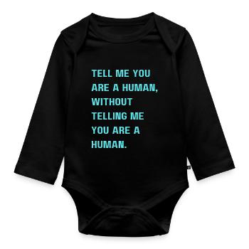 Sag mir, dass du ein Mensch bist, ohne mir zu sagen, dass du es bist - Baby Bio-Langarm-Body - Schwarz - Vorne