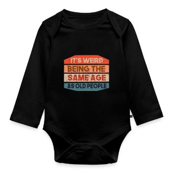Es Ist Seltsam, Das Gleiche Alter Zu Sein Wie - Baby Bio-Langarm-Body - Schwarz - Vorne