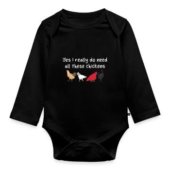 Yes, I really need all these chickens - Organic Longsleeve Baby Bodysuit - black - Front