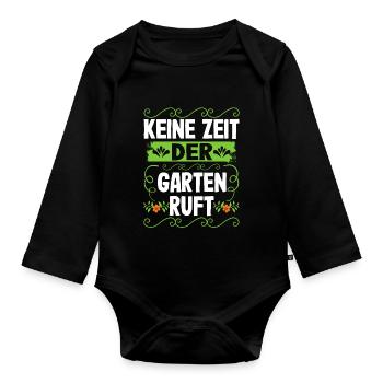 Keine Zeit Der Garten Ruft Gartenarbeit - Baby Bio-Langarm-Body - Schwarz - Vorne
