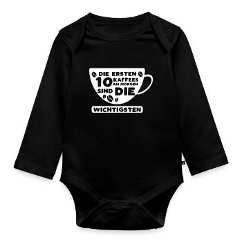 Die Ersten 10 Kaffees Am Morgen Sind Die Wichtigst - Baby Bio-Langarm-Body - Schwarz - Vorne