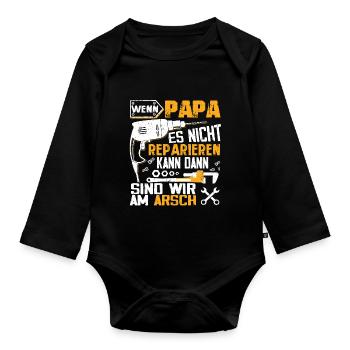 Wenn PAPA es nicht reparieren kann dann wir am Ars - Baby Bio-Langarm-Body - Schwarz - Vorne