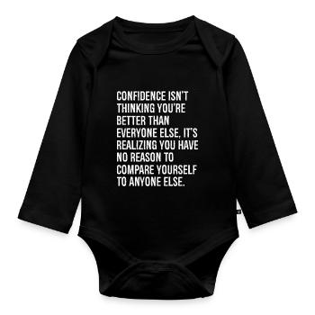 Onfidence isn't thinking you re better than - Organic Longsleeve Baby Bodysuit - black - Front
