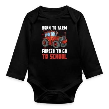Born To Farm Forced To Go To School Tractor - Organic Longsleeve Baby Bodysuit - black - Front