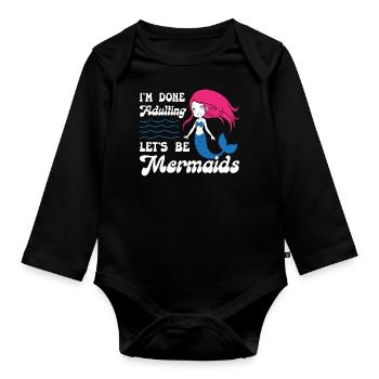 Im Done Adulting Lets Be Mermaids - Baby Bio-Langarm-Body - Schwarz - Vorne