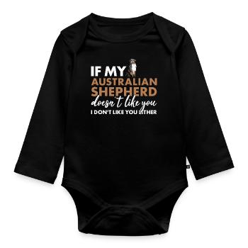 Dog If My Aussie Doesn't Like You - Organic Longsleeve Baby Bodysuit - black - Front
