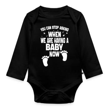 You Can't Stop Asking When We Are Having Baby Now - Organic Longsleeve Baby Bodysuit - black - Front