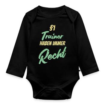 §1 Trainer haben immer Recht - Baby Bio-Langarm-Body - Schwarz - Vorne