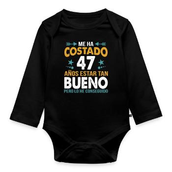 ME HA COSTADO 47 ANOS ESTAR TAN BUENO - Organic Longsleeve Baby Bodysuit - black - Front