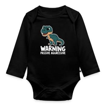 Warning Passive Aggressive Dino Humor - Organic Longsleeve Baby Bodysuit - black - Front
