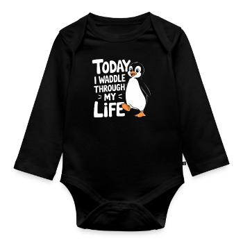 Today I'm waddling through my life Penguin - Organic Longsleeve Baby Bodysuit - black - Front