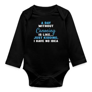 Canoeist A Day Without Canoeing - Organic Longsleeve Baby Bodysuit - black - Front