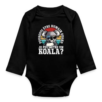 Pourquoi être humain quand je peux être un koala ? - Body Bébé bio manches longues - noir - Devant