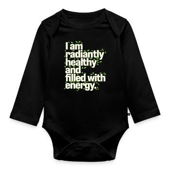 I am radiantly healthy and full of energy - Organic Longsleeve Baby Bodysuit - black - Front