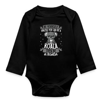 Be yourself unless you know a koala - Organic Longsleeve Baby Bodysuit - black - Front